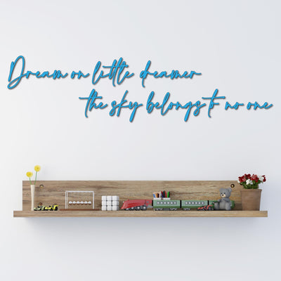 Dream on little dreamer the sky belongs to no one